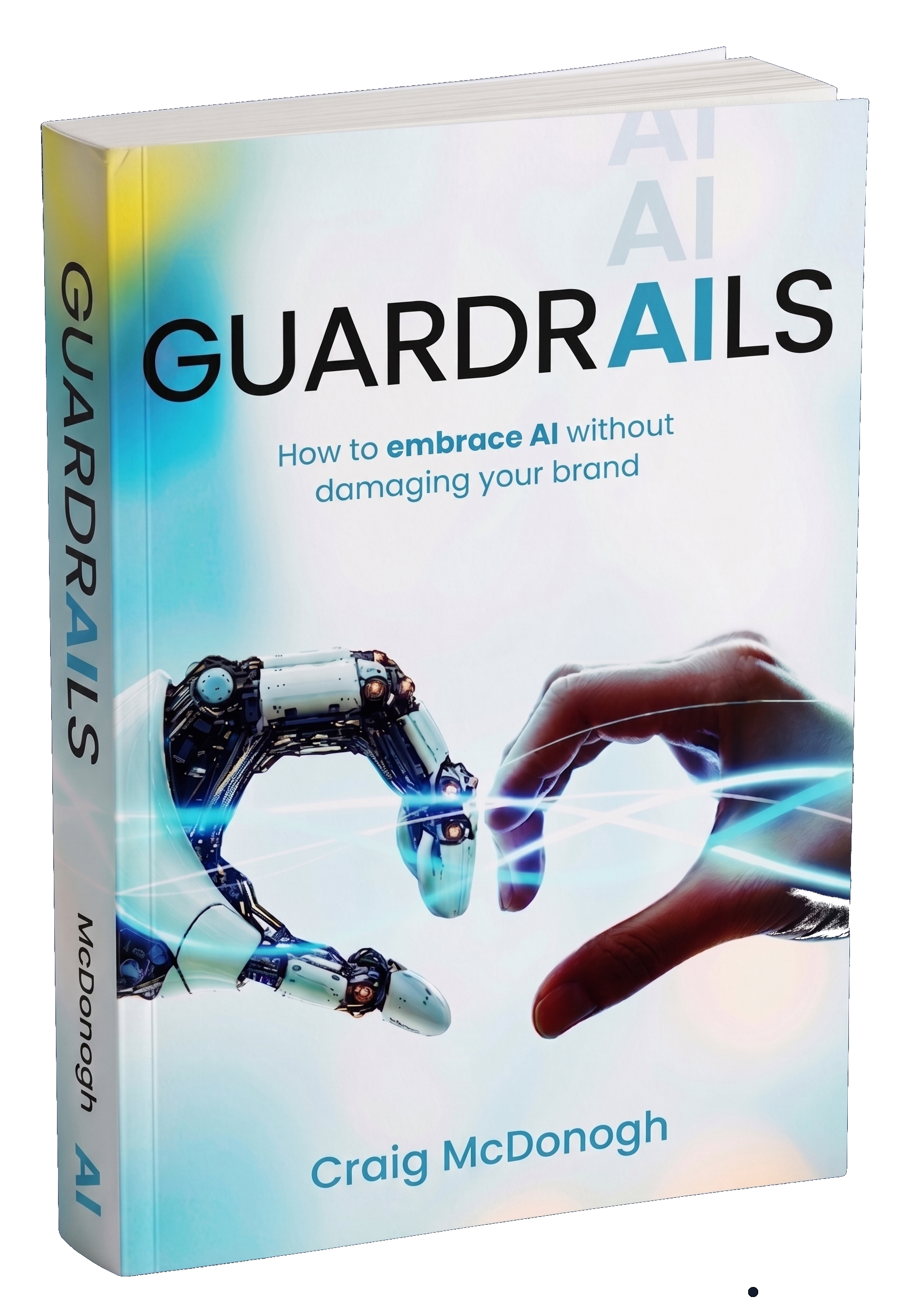 Guardrails: How to Embrace AI Without Damaging Your Brand — by Craig McDonogh